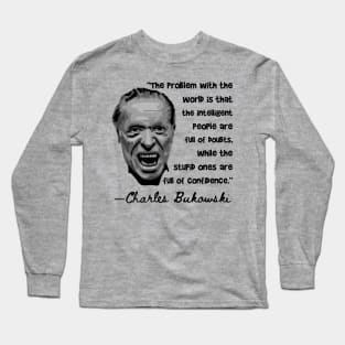 Charles Bukowski Portrait and Quote Long Sleeve T-Shirt